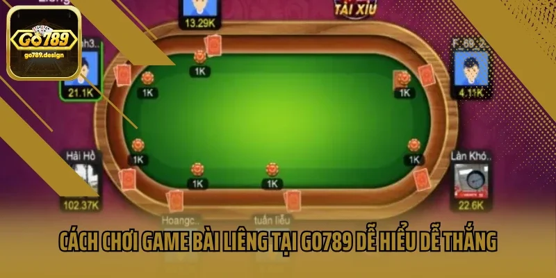 Cách chơi game bài Liêng tại GO789 dễ hiểu dễ thắng