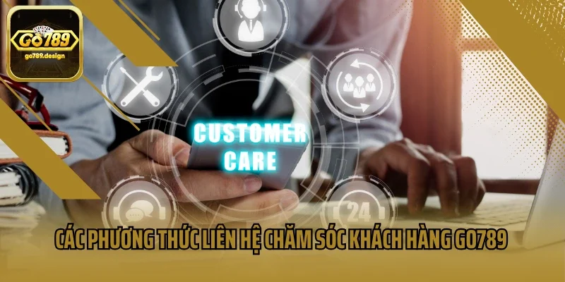 Các phương thức liên hệ chăm sóc khách hàng Go789