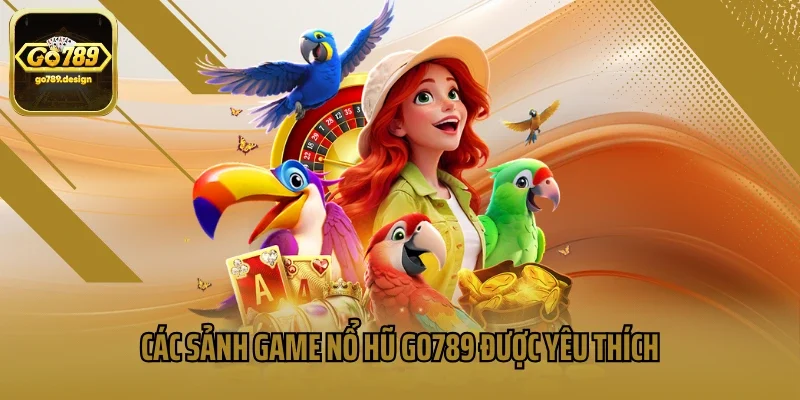 Các sảnh game nổ hũ GO789 được yêu thích