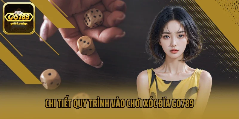Chi tiết quy trình vào chơi xóc đĩa GO789