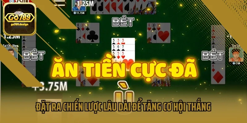 Đặt ra chiến lược lâu dài để tăng cơ hội thắng