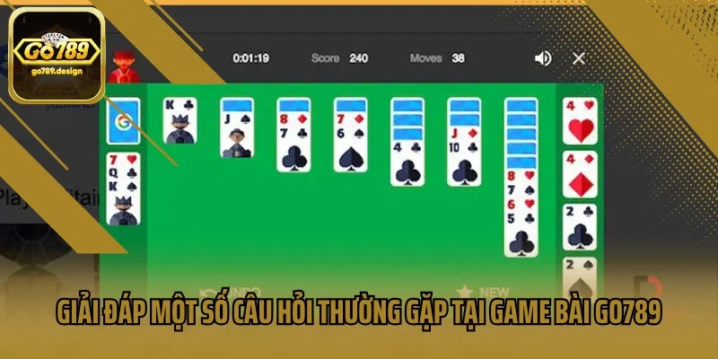 Giải đáp một số câu hỏi thường gặp tại game bài Go789