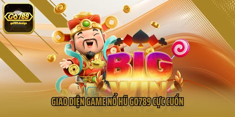 Giao diện game nổ hũ GO789 cực cuốn