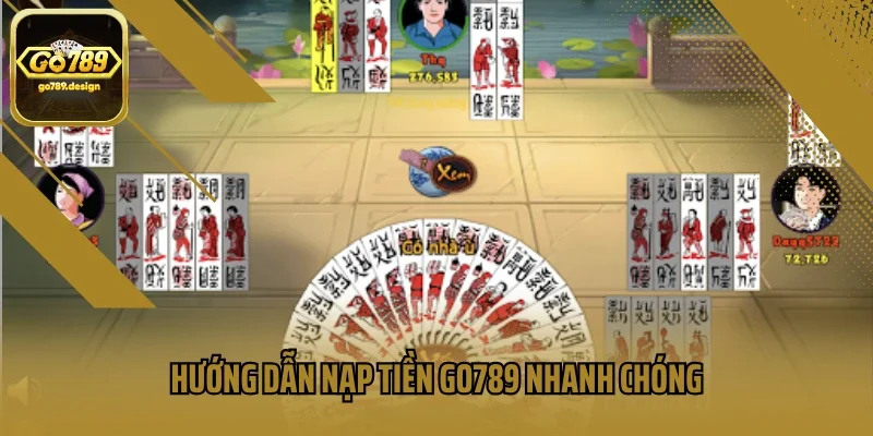 Hướng dẫn nạp tiền Go789 nhanh chóng