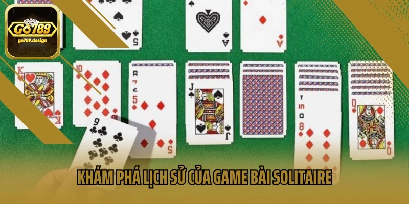 Khám phá lịch sử của game bài Solitaire
