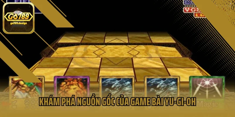 Khám phá nguồn gốc của game bài Yu-Gi-Oh