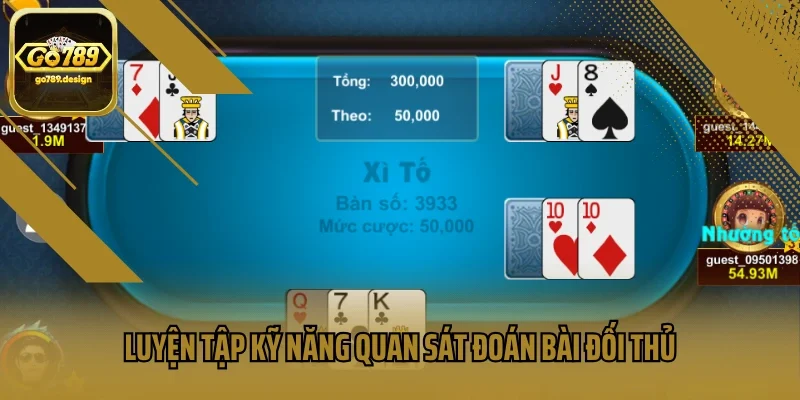 Luyện tập kỹ năng quan sát đoán bài đối thủ