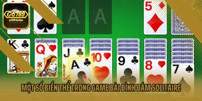 Một số biến thể trong game bài đình đám Solitaire