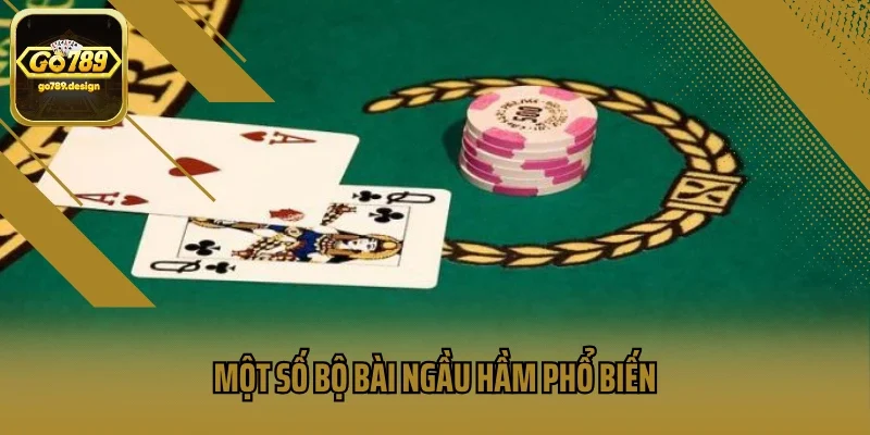 Một số bộ bài ngầu hầm phổ biến