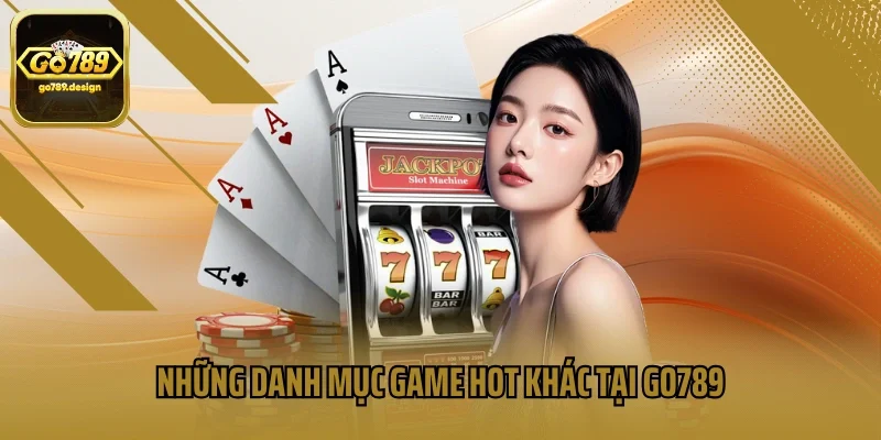Những danh mục game hot khác tại GO789