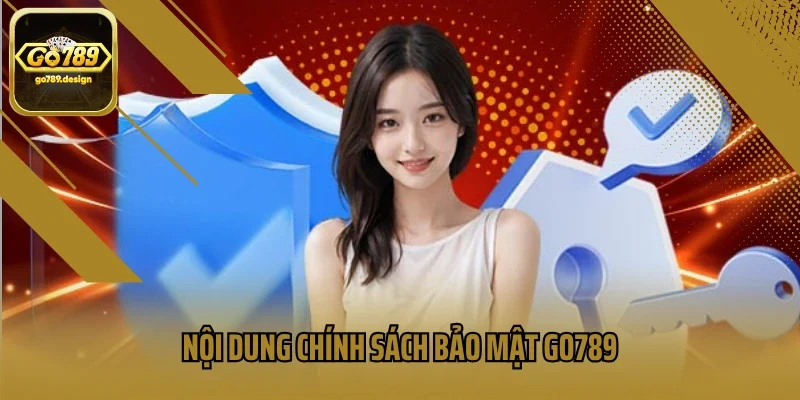 Nội dung chính sách bảo mật GO789