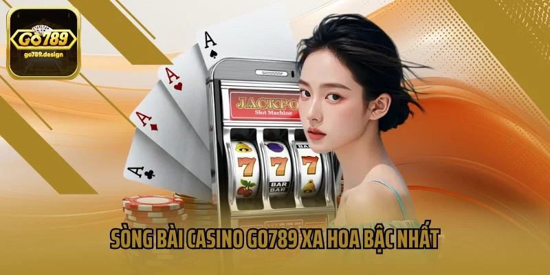 Sòng bài casino GO789 xa hoa bậc nhất