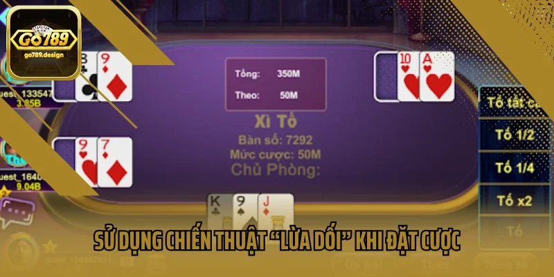 Sử dụng chiến thuật “lừa dối” khi đặt cược