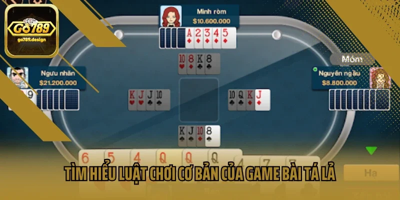 Tìm hiểu luật chơi cơ bản của game bài tá lả
