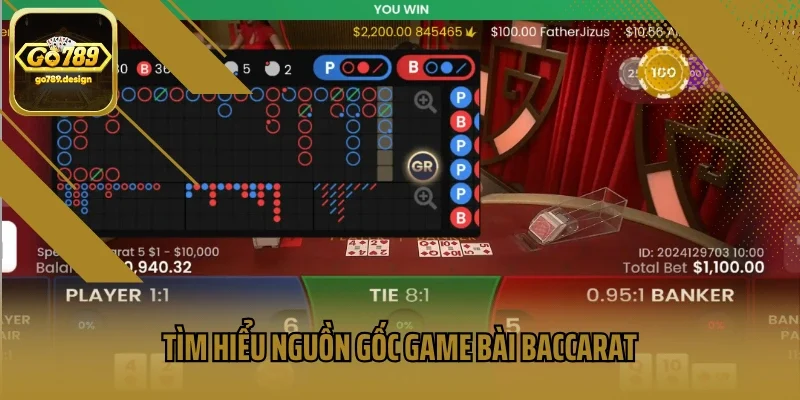 Tìm hiểu nguồn gốc game bài baccarat
