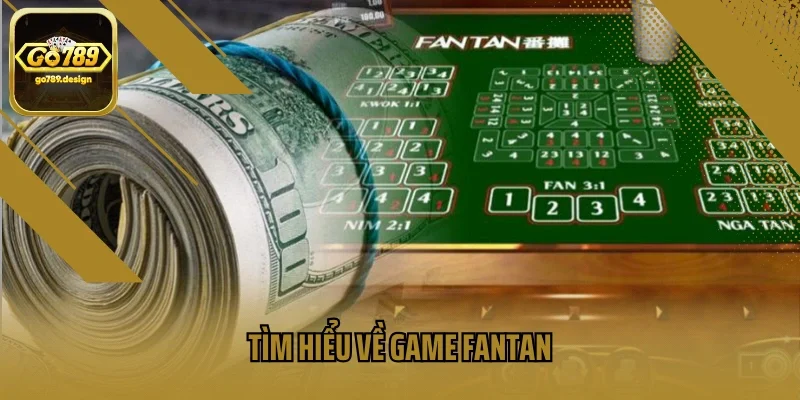 Tìm hiểu về game Fantan
