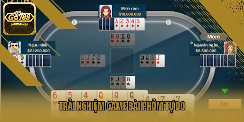 Trải nghiệm game bài Phỏm tự do