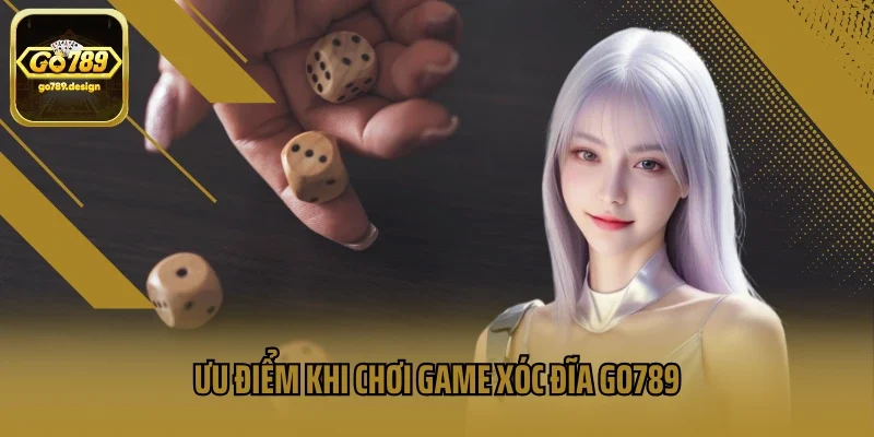 Ưu điểm khi chơi game xóc đĩa GO789